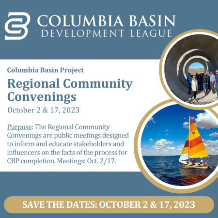 TAKE PART IN THE COLUMBIA BASIN DEVELOPMENT LEAGUE’S REGIONAL COMMUNITY CONVENINGS ON THE COLUMBIA BASIN PROJECT COMPLETION