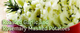 Rosemary and Roasted Garlic Mashed Potatoes